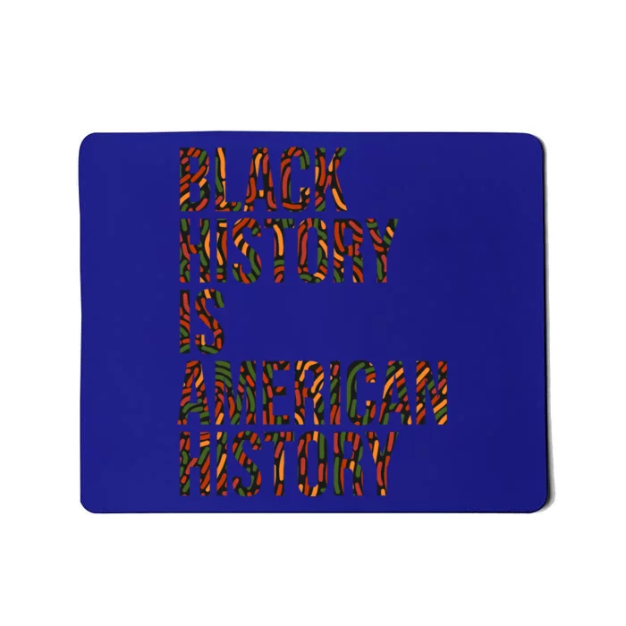 Black History Is American History B H M Black History Month Funny Gift Mousepad