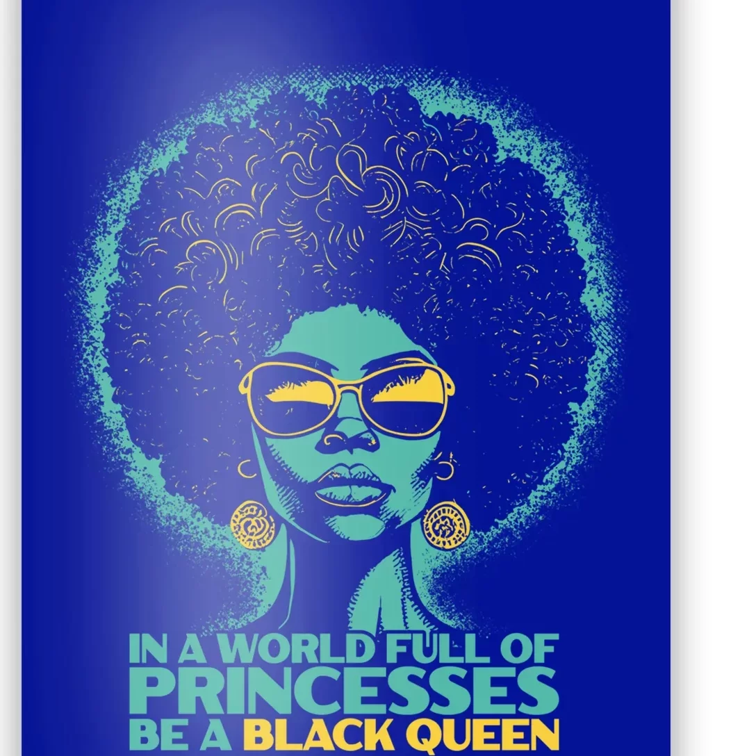 Black History In A World Full Of Princesses Be A Black Queen Gift Poster