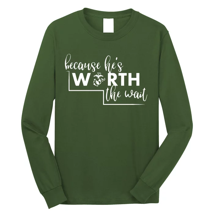 Because He Is Worth The Wait Marine Corps Girlfriend Army Wife Long Sleeve Shirt