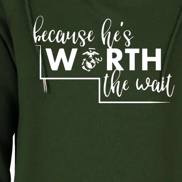 Because He Is Worth The Wait Marine Corps Girlfriend Army Wife Womens Funnel Neck Pullover Hood