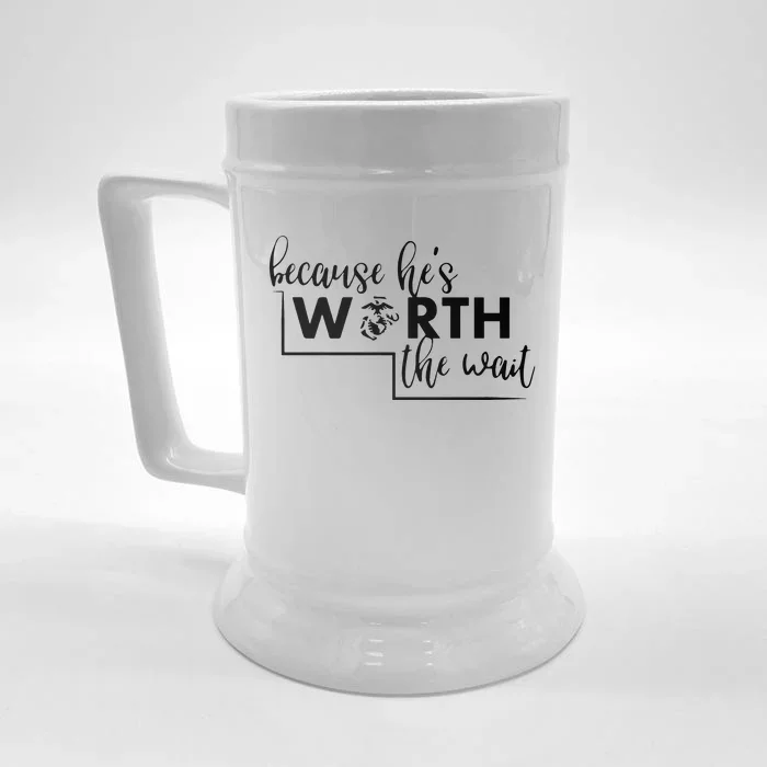 Because He Is Worth The Wait Marine Corps Girlfriend Army Wife Front & Back Beer Stein