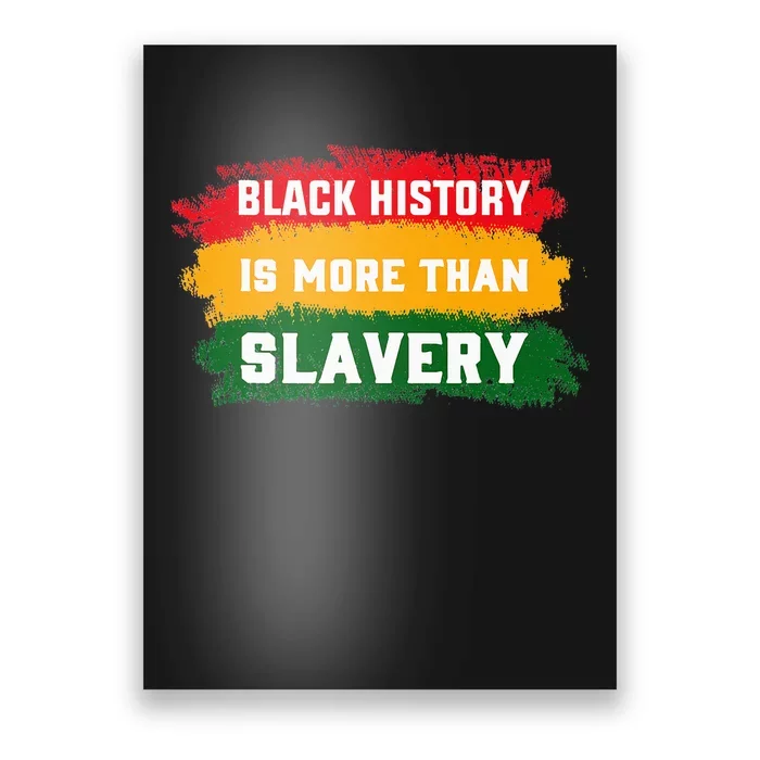 Black History Is More Than Slavery BHM African Poster