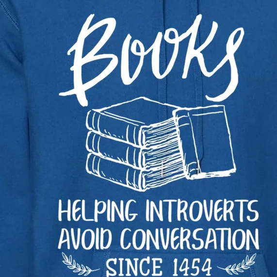 Books Help Introverts Funny Book Lover Quote For Bookworm Cool Gift Premium Hoodie