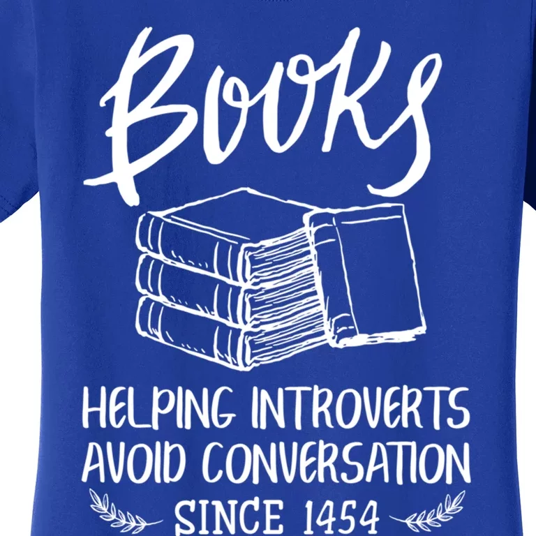 Books Help Introverts Funny Book Lover Quote For Bookworm Cool Gift Women's T-Shirt