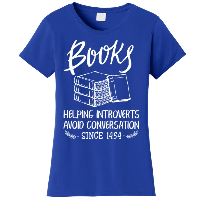 Books Help Introverts Funny Book Lover Quote For Bookworm Cool Gift Women's T-Shirt