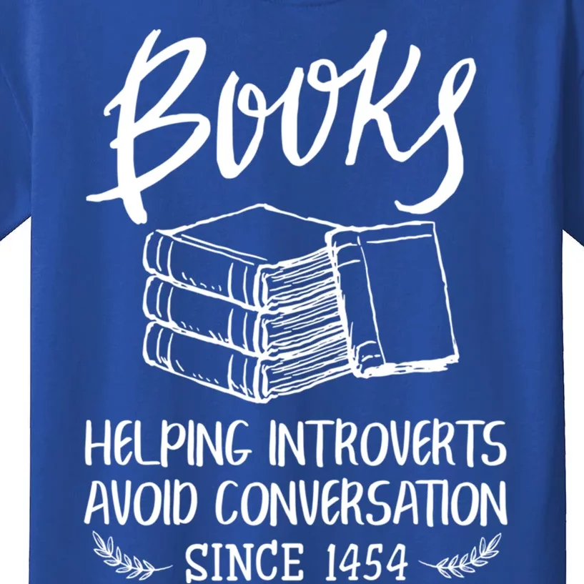 Books Help Introverts Funny Book Lover Quote For Bookworm Cool Gift Kids T-Shirt