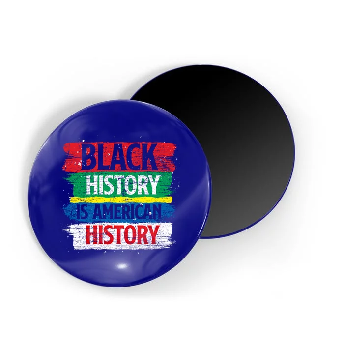 Black History Is American History Bhm Proud Black History Great Gift Magnet