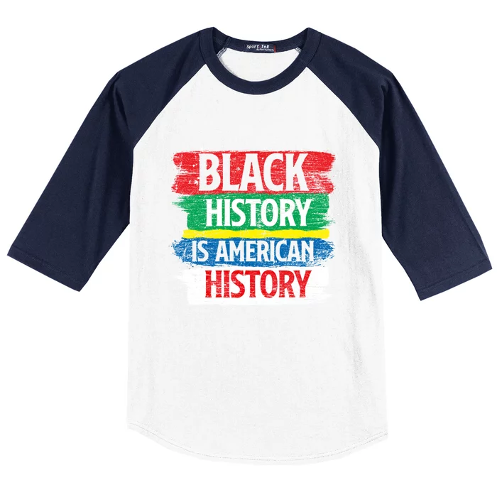 Black History Is American History Bhm Proud Black History Great Gift Baseball Sleeve Shirt