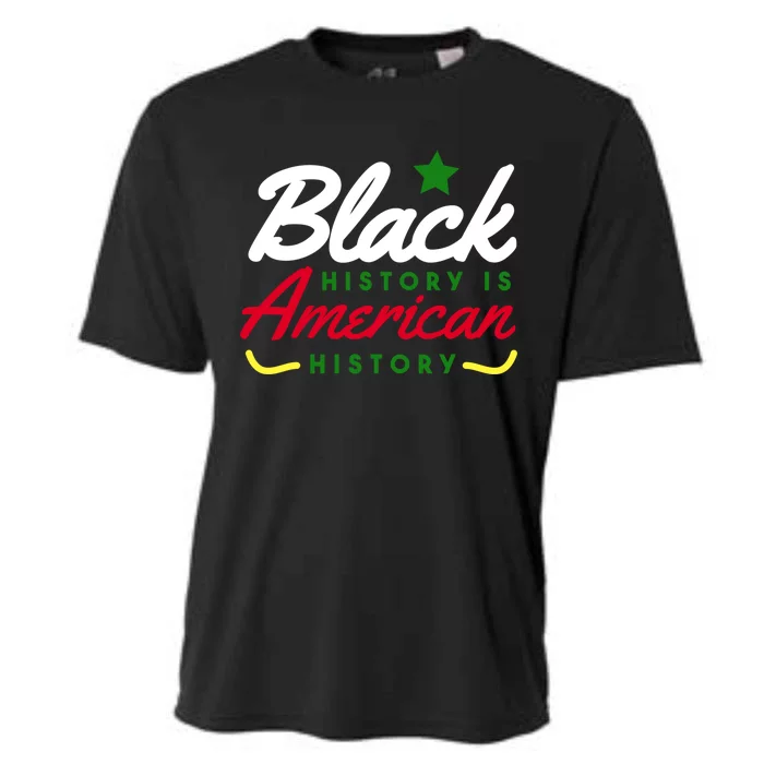 Black History Is American History Bhm Meaningful Gift Cooling Performance Crew T-Shirt