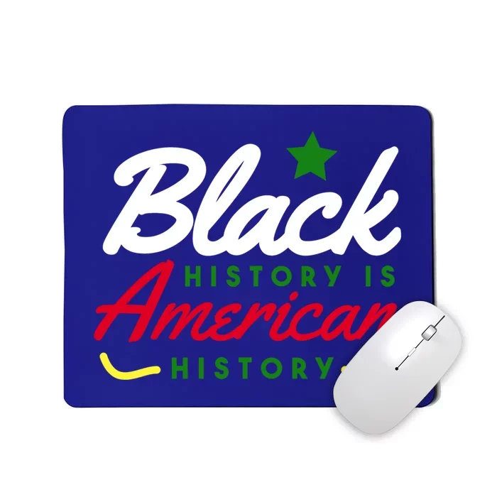 Black History Is American History Bhm Meaningful Gift Mousepad