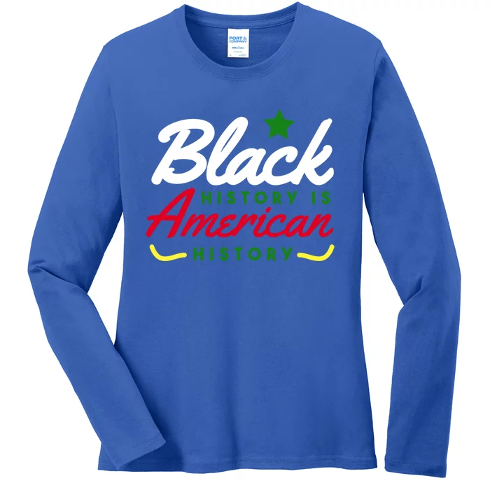 Black History Is American History Bhm Meaningful Gift Ladies Long Sleeve Shirt