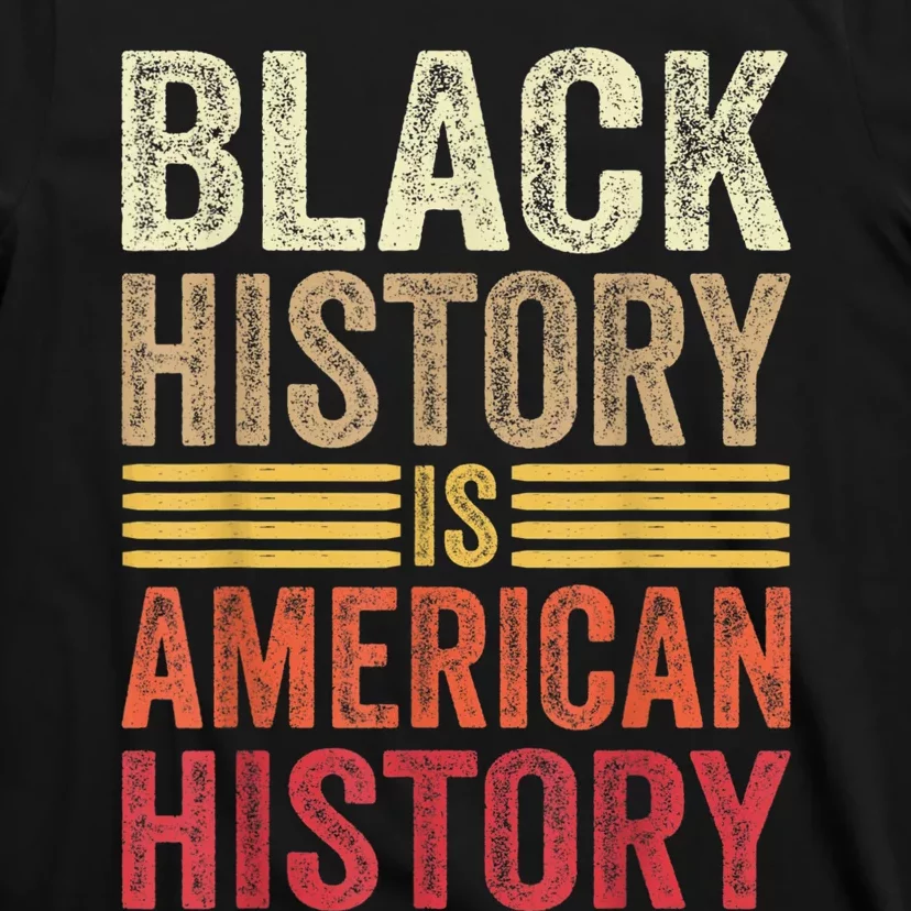 Black History Is American History Black Strength Roots Month T-Shirt