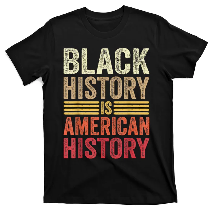 Black History Is American History Black Strength Roots Month T-Shirt