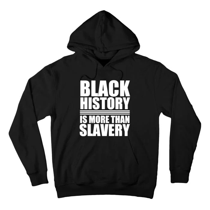 Black History Is More Than Slavery Tall Hoodie