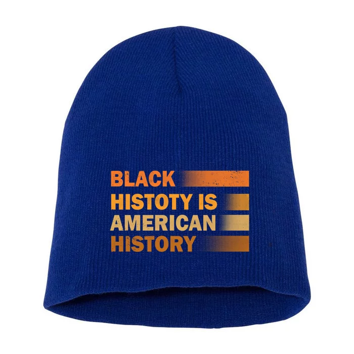 Black History Is American History Black History Month Pride Gift Short Acrylic Beanie