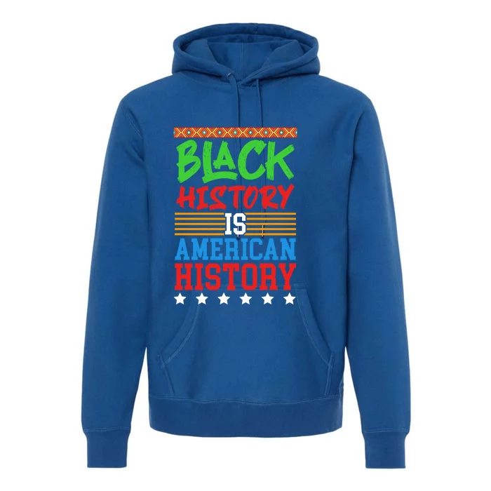 Black History Is American History Events History Cool Gift Premium Hoodie