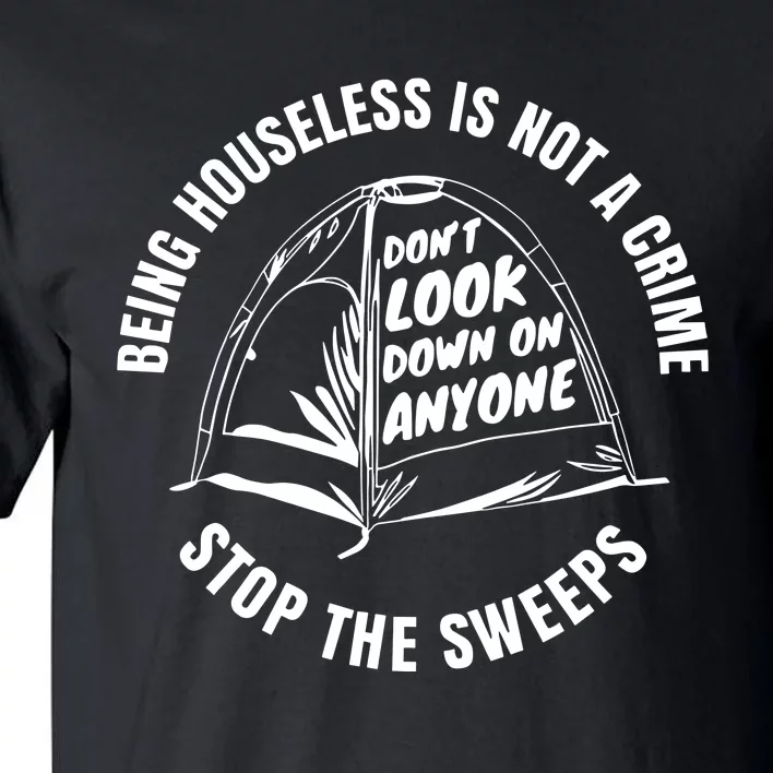 Being Houseless Is Not A Crime Stop The Sweeps Tall T-Shirt