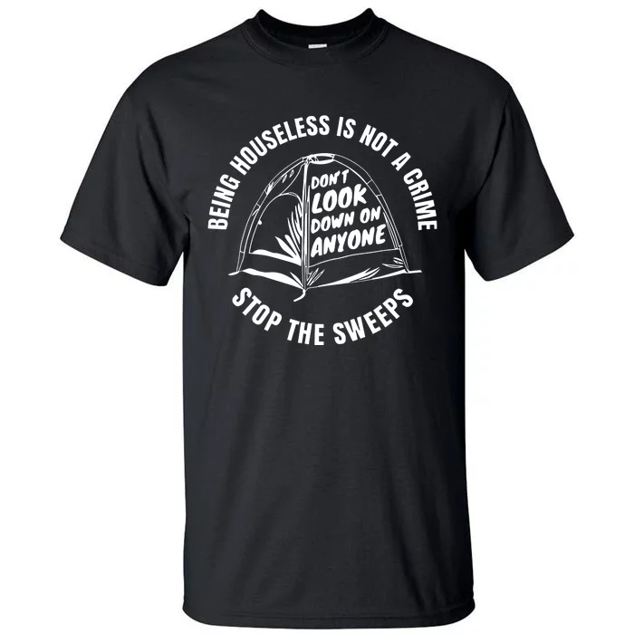 Being Houseless Is Not A Crime Stop The Sweeps Tall T-Shirt