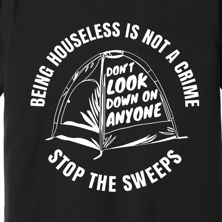 Being Houseless Is Not A Crime Stop The Sweeps Premium T-Shirt