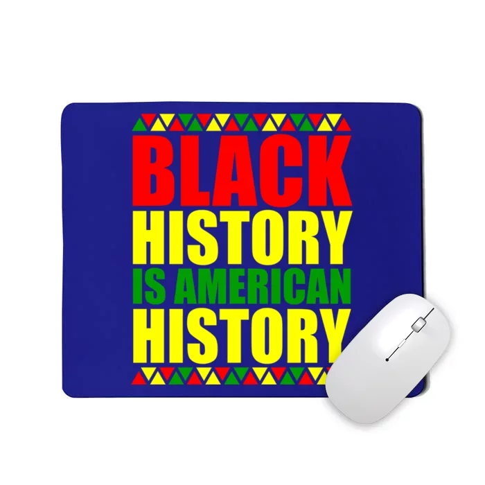 Black History Is American History Black Pride African Pride Gift Mousepad