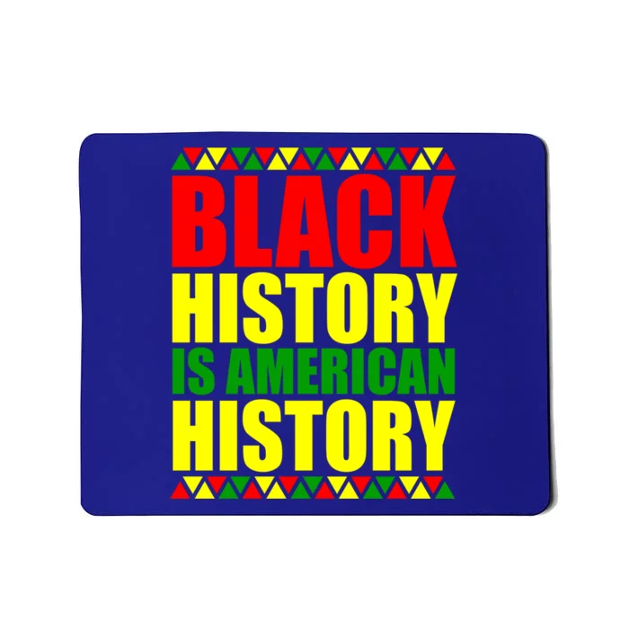 Black History Is American History Black Pride African Pride Gift Mousepad