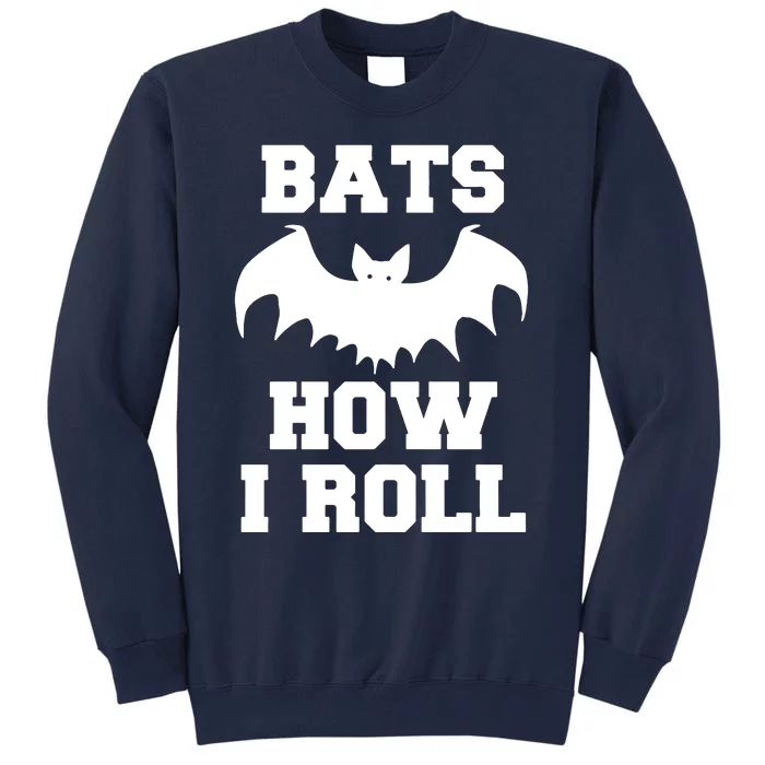 Bats How I Roll Tall Sweatshirt