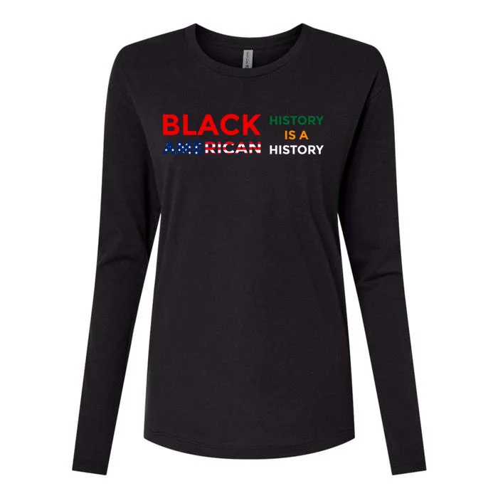 Black History Is American History Black Rights Art Cool Gift Womens Cotton Relaxed Long Sleeve T-Shirt