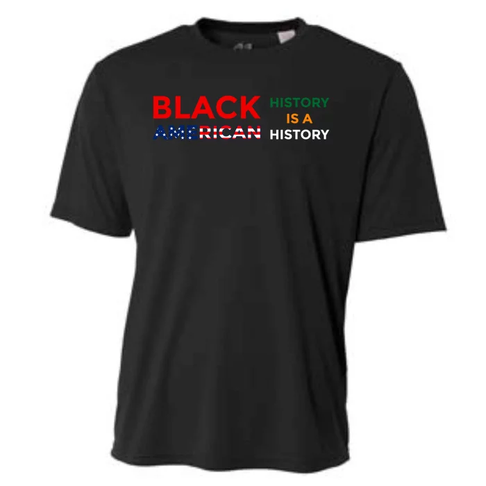 Black History Is American History Black Rights Art Cool Gift Cooling Performance Crew T-Shirt