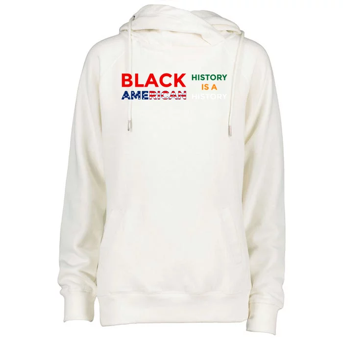 Black History Is American History Black Rights Art Cool Gift Womens Funnel Neck Pullover Hood