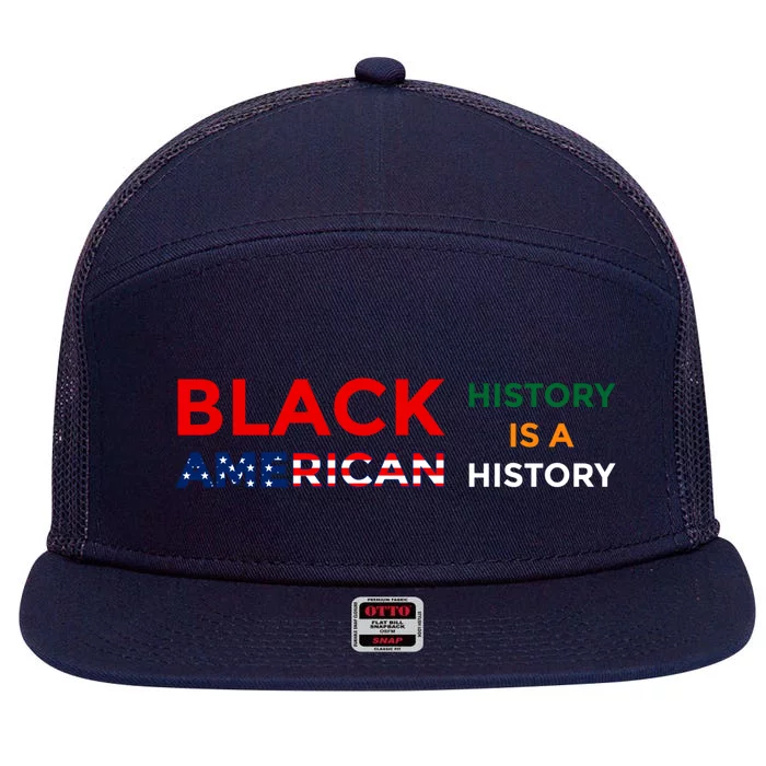 Black History Is American History Black Rights Art Cool Gift 7 Panel Mesh Trucker Snapback Hat