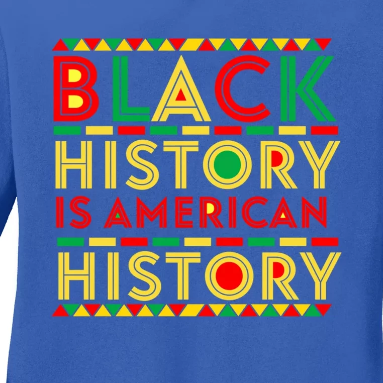 Black History Is American History Patriotic African American Gift Ladies Long Sleeve Shirt