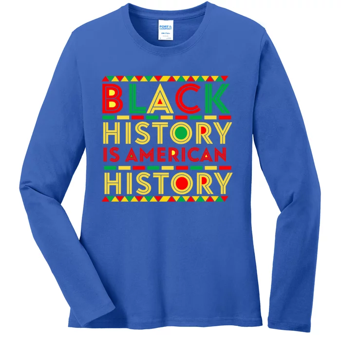 Black History Is American History Patriotic African American Gift Ladies Long Sleeve Shirt