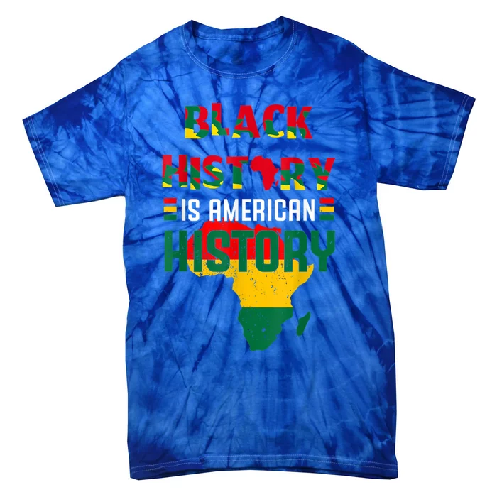 Black History Is American History Blm Black History Month Gift Tie-Dye T-Shirt