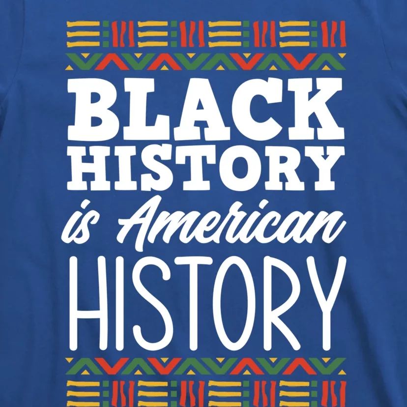 Black History Is American History Gift T-Shirt