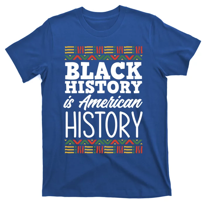 Black History Is American History Gift T-Shirt