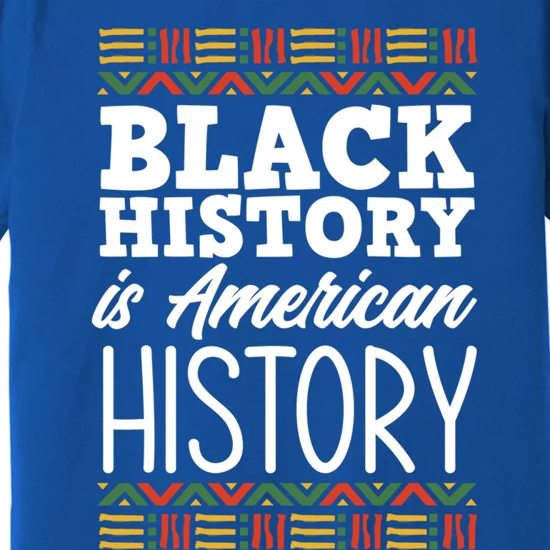 Black History Is American History Gift Premium T-Shirt