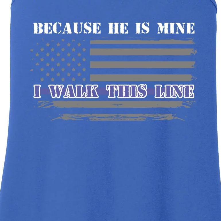 Because He Is Mine I Walk This Line Us Flag Police Wife Meaningful Gift Ladies Essential Tank