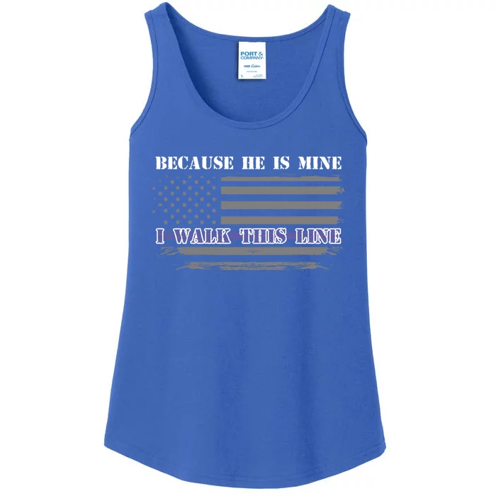 Because He Is Mine I Walk This Line Us Flag Police Wife Meaningful Gift Ladies Essential Tank