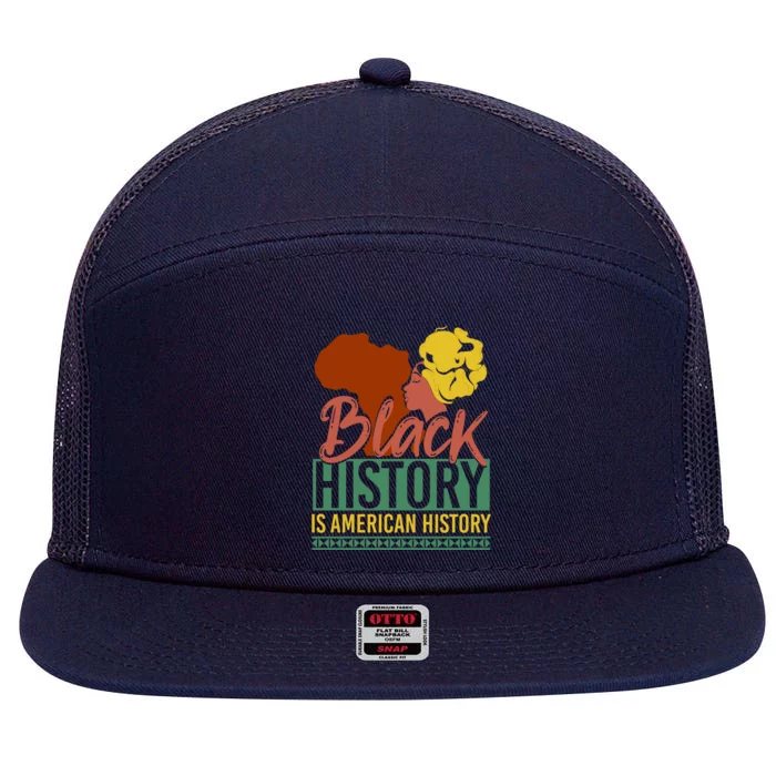 Black History Is American History Melanin Bhm Black History Gift 7 Panel Mesh Trucker Snapback Hat