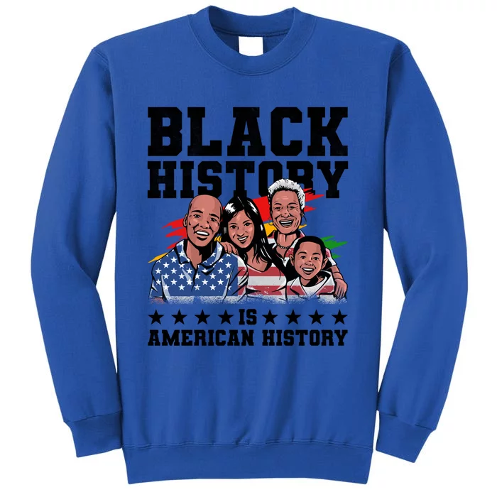 Black History Is American History Juneteenth Gift Tall Sweatshirt