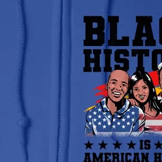 Black History Is American History Juneteenth Gift Full Zip Hoodie