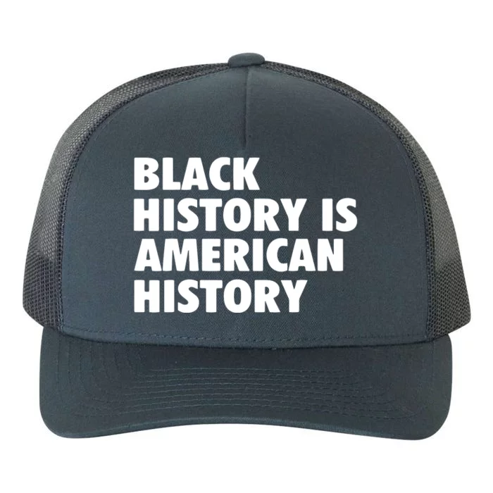 Black History Is American History Melanin History Month Yupoong Adult 5-Panel Trucker Hat