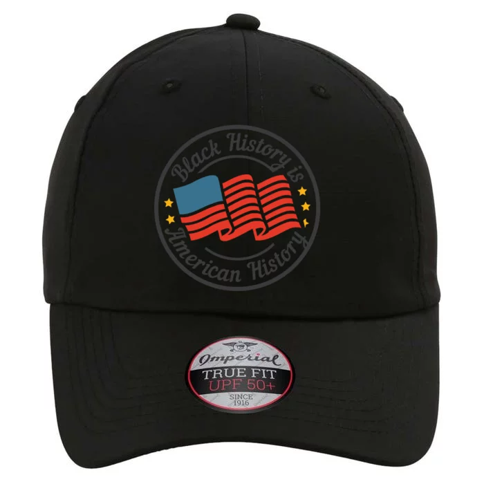 Black History Is American History Patriotic American Flag Gift The Original Performance Cap