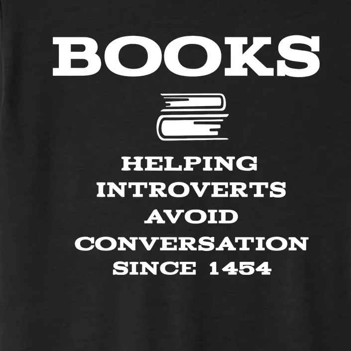 Books Helping Introverts Avoid Conversation Since 1454 ChromaSoft Performance T-Shirt