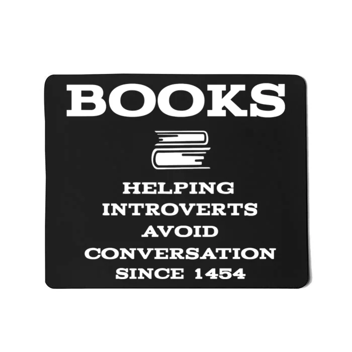 Books Helping Introverts Avoid Conversation Since 1454 Mousepad