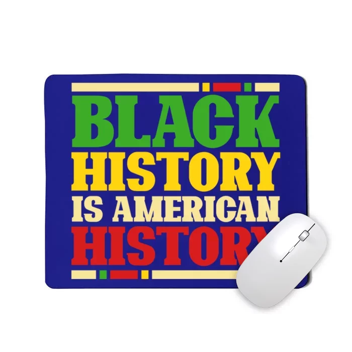 Black History Is American History Proud Black History Month Gift Mousepad