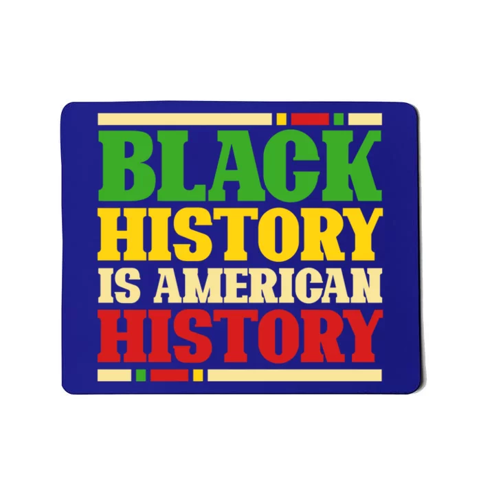 Black History Is American History Proud Black History Month Gift Mousepad