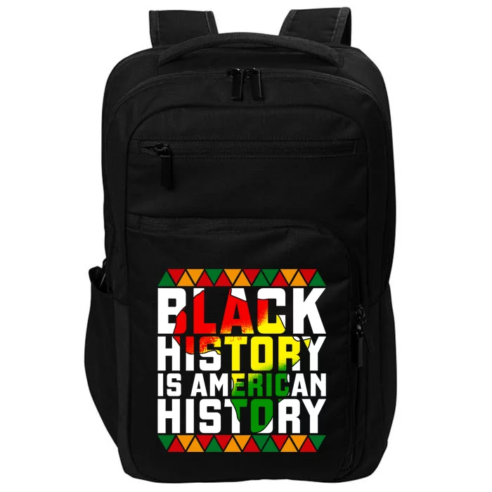 Black History Is American History Great Gift Black History Month Gift Impact Tech Backpack