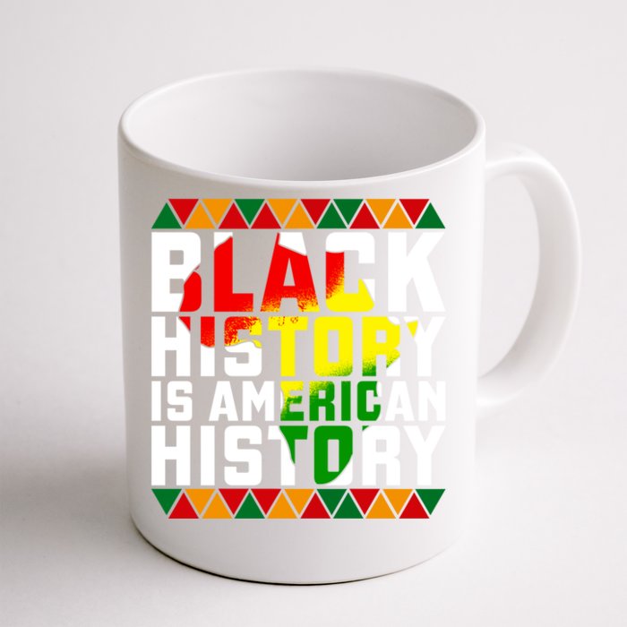 Black History Is American History Great Gift Black History Month Gift Front & Back Coffee Mug