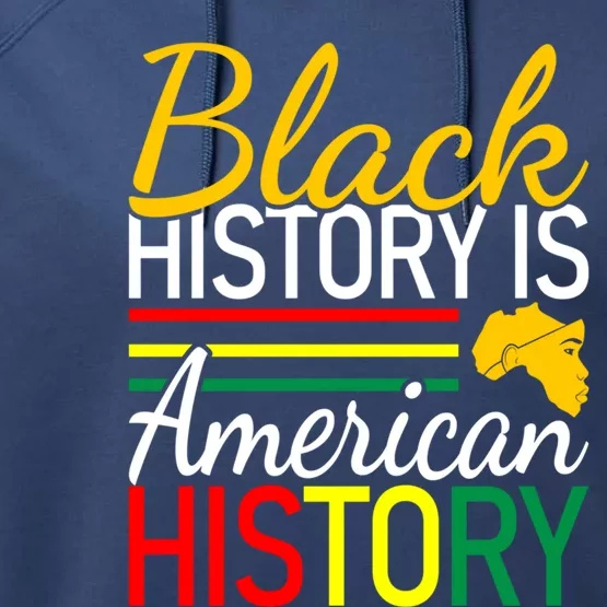 Black History Is American History Gift Gift Performance Fleece Hoodie